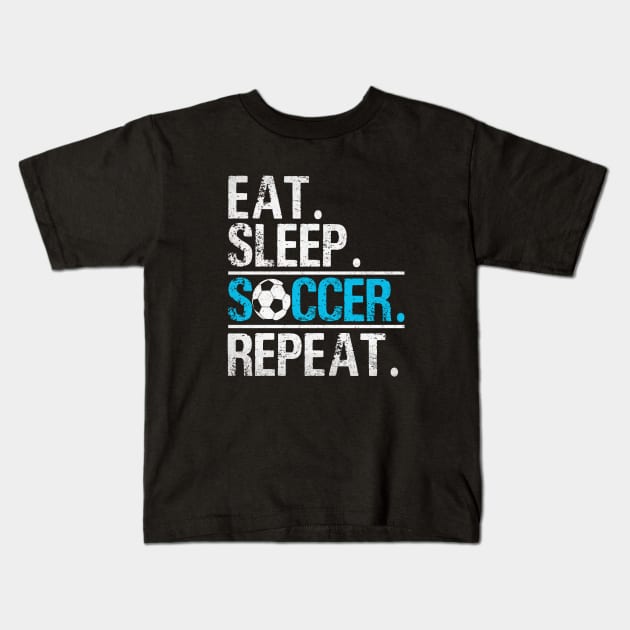 Eat Sleep Soccer Repeat - Soccer Player Coach Boys Kids T-Shirt by WildFoxFarmCo